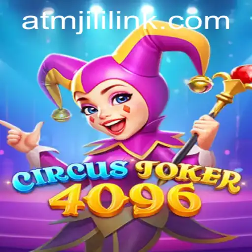 Exploring the Enchanting World of CircusJoker4096: A Dive into ATMJILI LINK